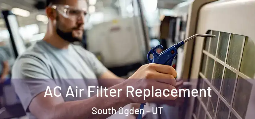  AC Air Filter Replacement South Ogden - UT