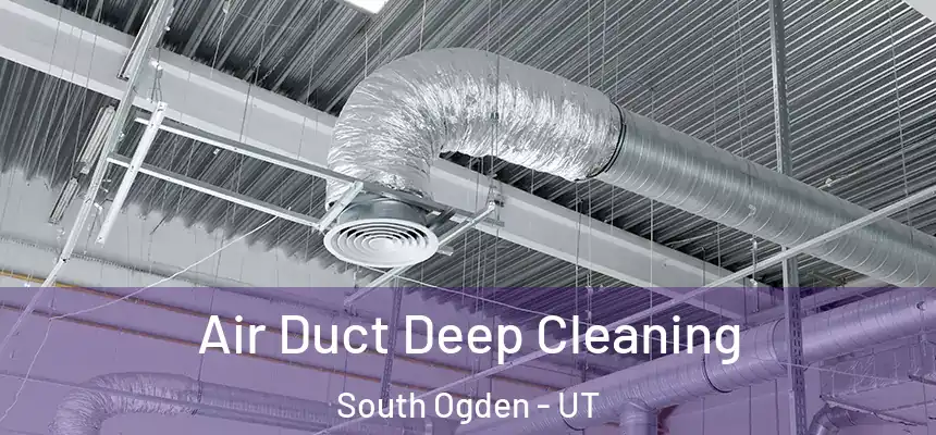  Air Duct Deep Cleaning South Ogden - UT