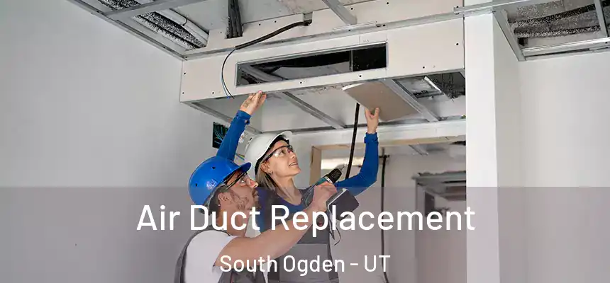  Air Duct Replacement South Ogden - UT