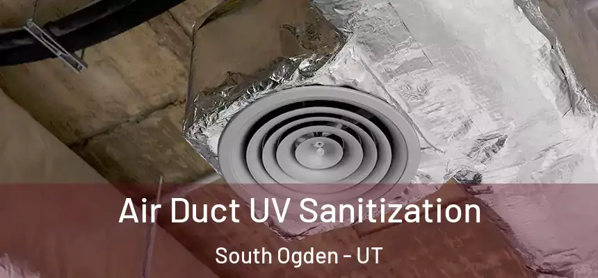  Air Duct UV Sanitization South Ogden - UT