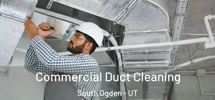 Commercial Duct Cleaning South Ogden - UT