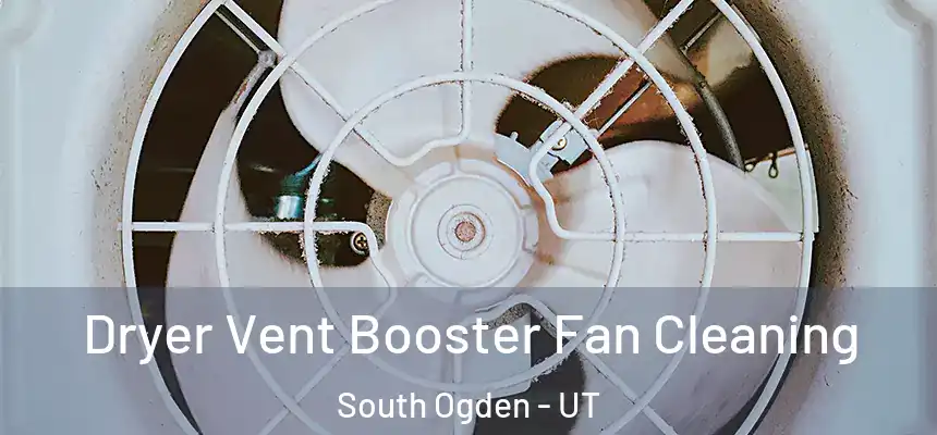  Dryer Vent Booster Fan Cleaning South Ogden - UT