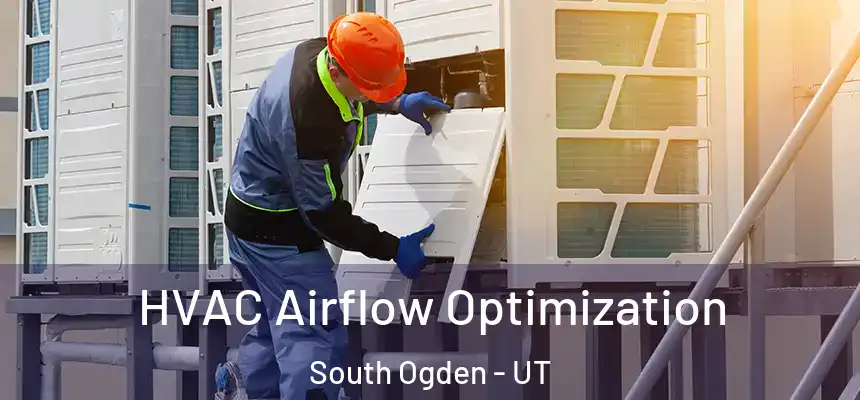  HVAC Airflow Optimization South Ogden - UT