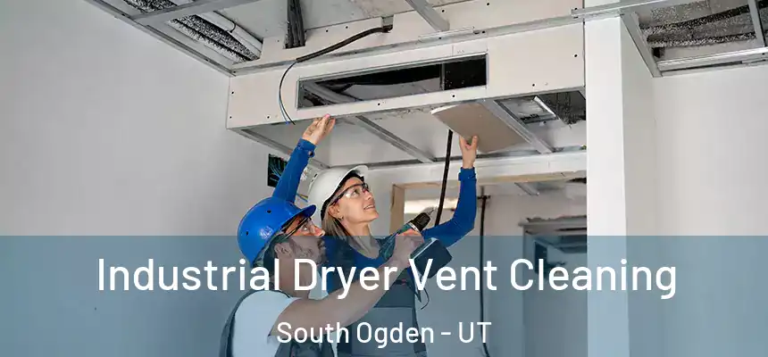  Industrial Dryer Vent Cleaning South Ogden - UT