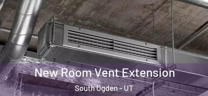  New Room Vent Extension South Ogden - UT