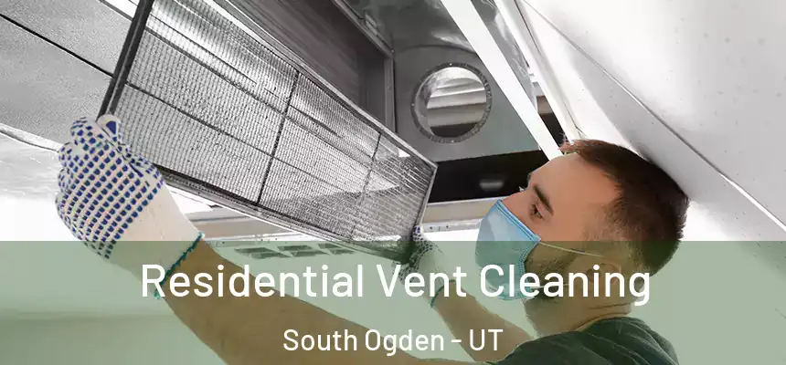  Residential Vent Cleaning South Ogden - UT