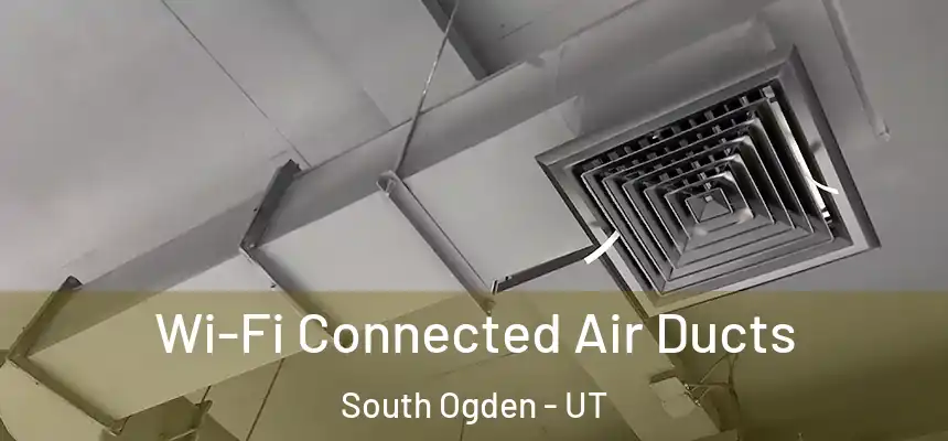  Wi-Fi Connected Air Ducts South Ogden - UT